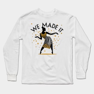 We Made It Long Sleeve T-Shirt